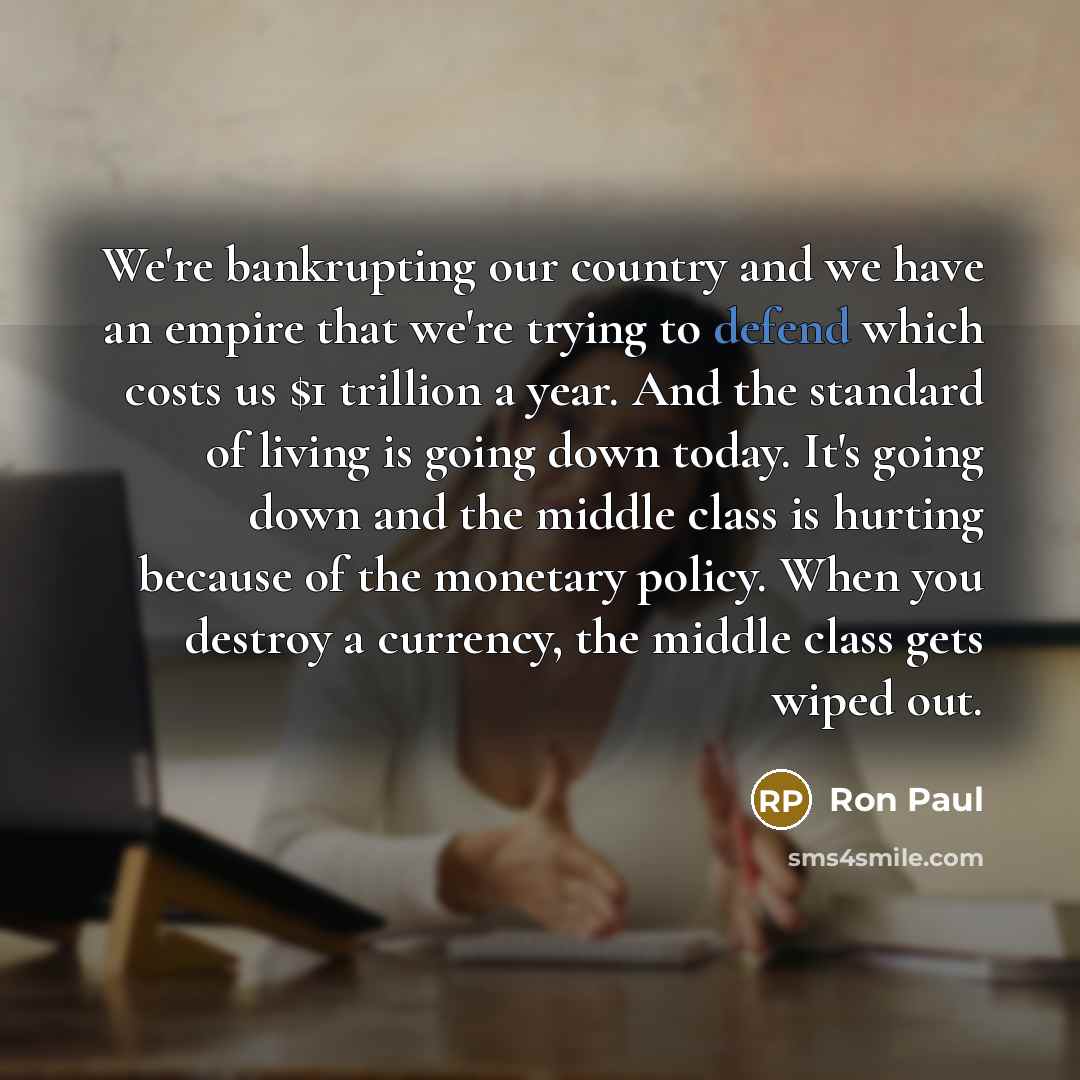 “We're bankrupting our country and we have an empire that…” quote by Ron Paul