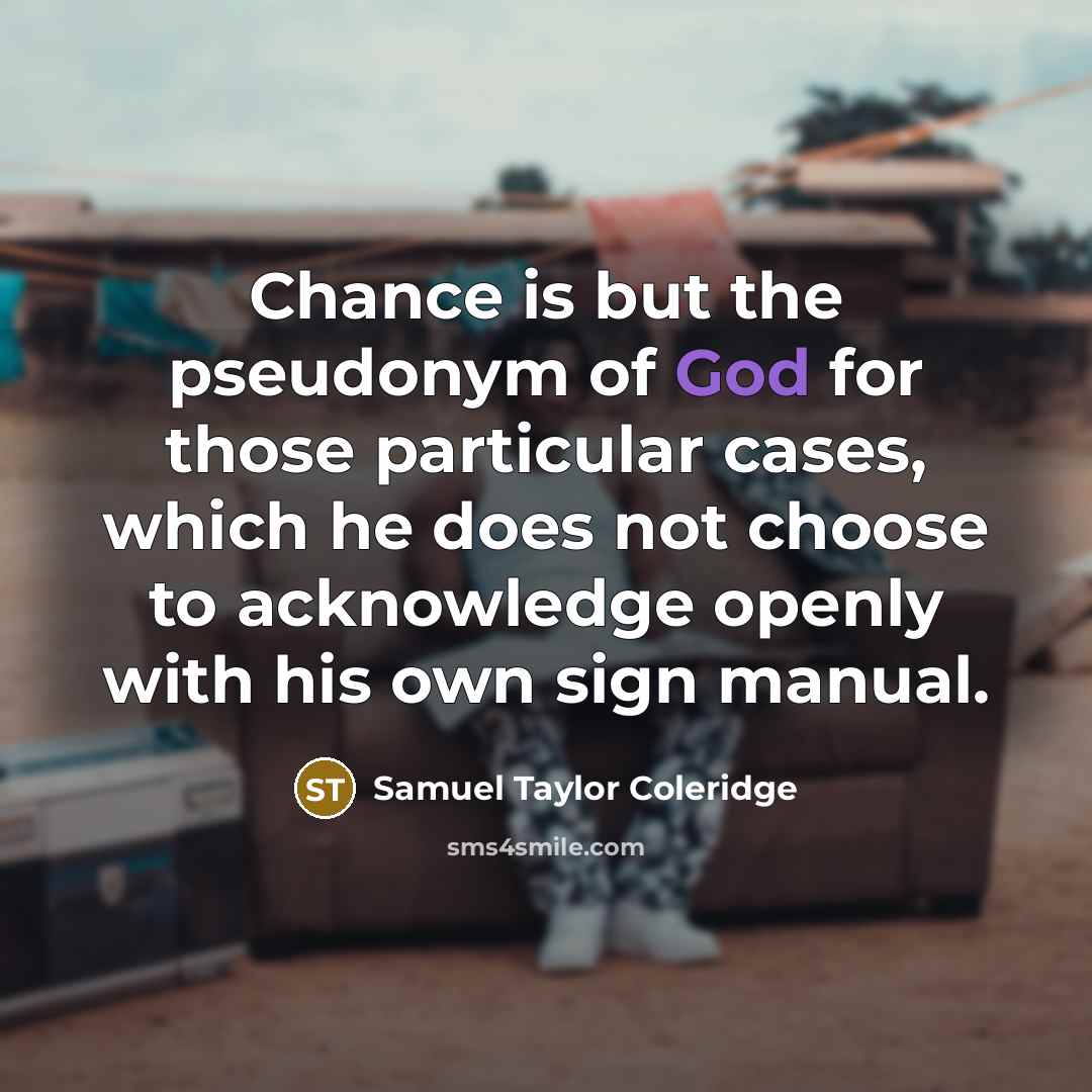 “Chance is but the pseudonym of God for those particular…” quote by Samuel Taylor Coleridge