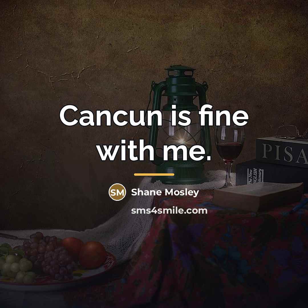 “Cancun is fine with me.…” quote by Shane Mosley