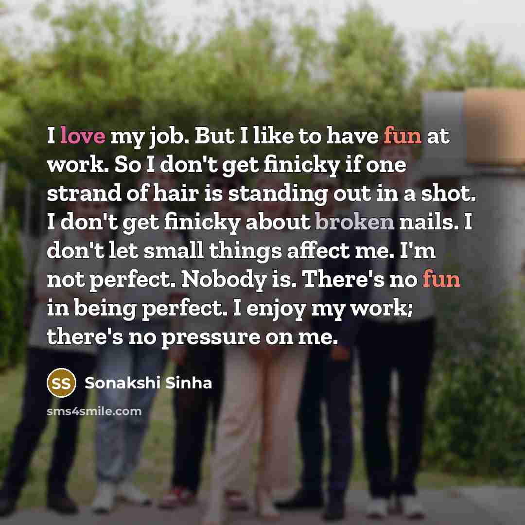“I love my job. But I like to have fun…” quote by Sonakshi Sinha