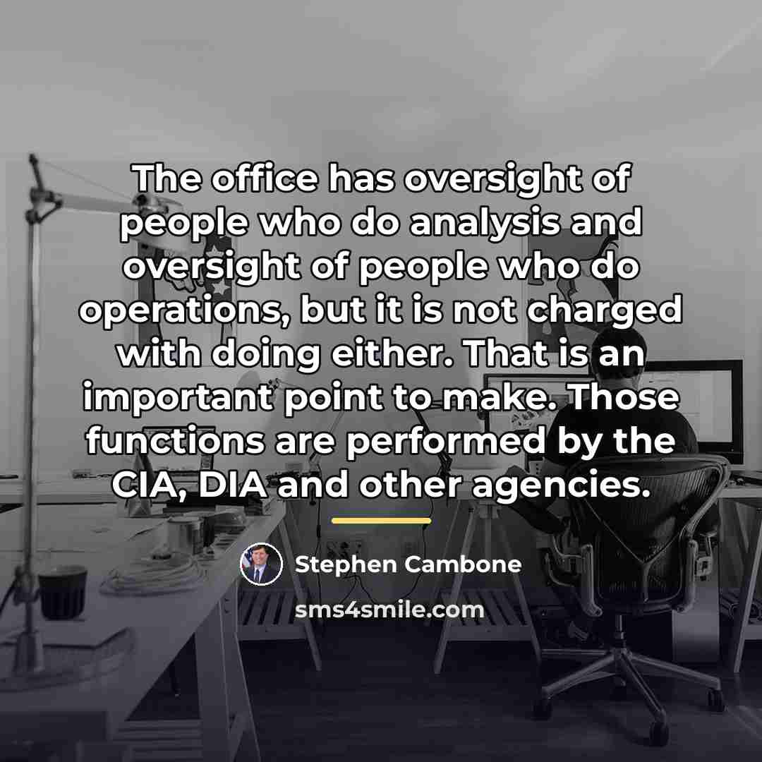 “The office has oversight of people who do analysis and…” quote by Stephen Cambone