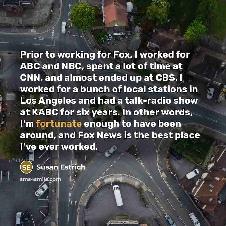 “Prior to working for Fox, I worked for ABC and…” quote by Susan Estrich