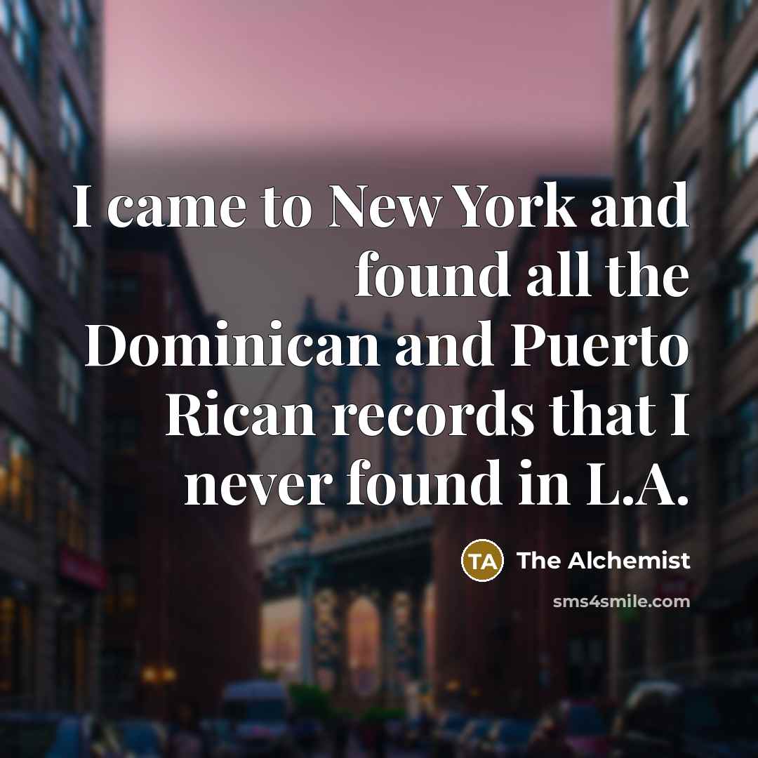 “I came to New York and found all the Dominican…” quote by The Alchemist