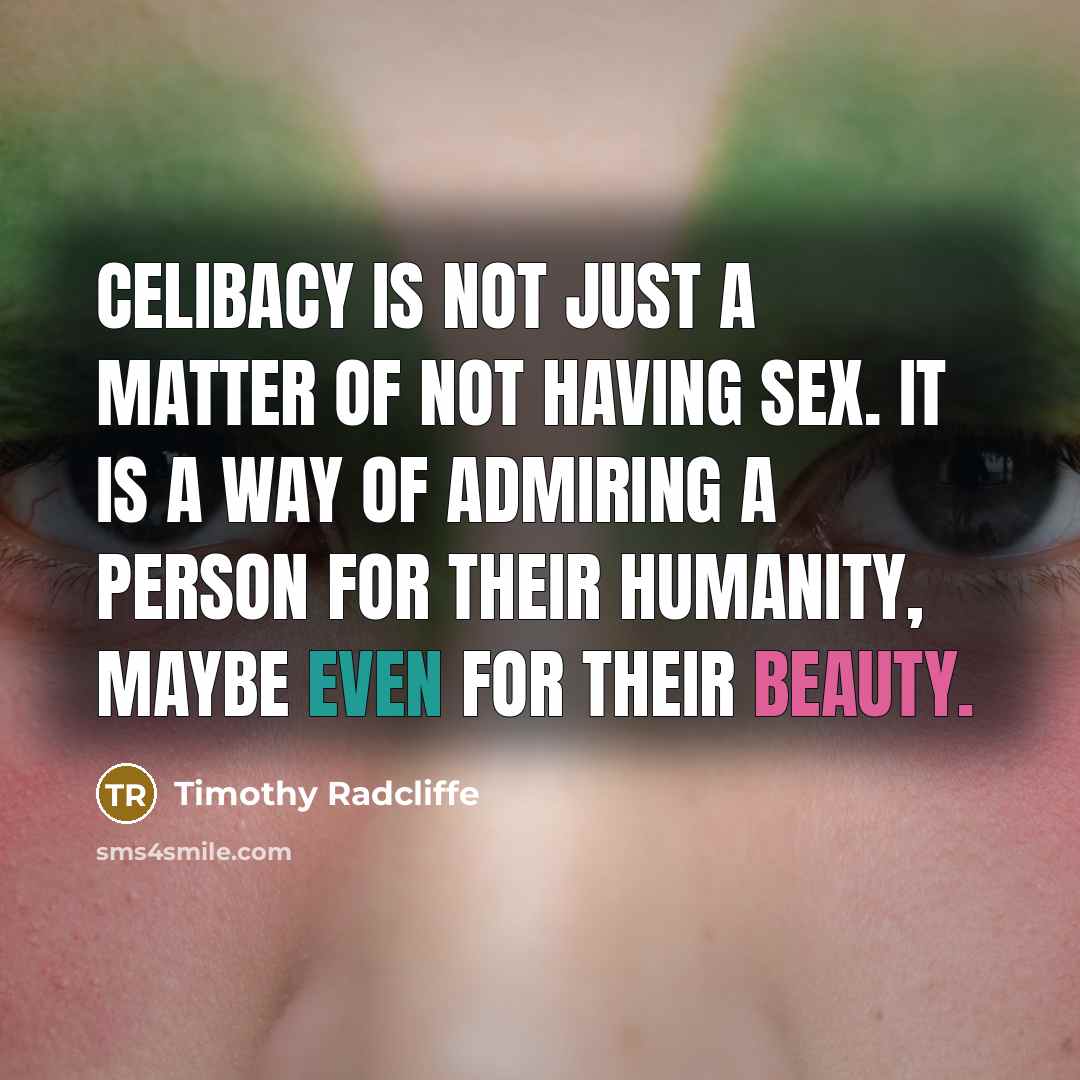“Celibacy is not just a matter of not having sex.…” quote by Timothy Radcliffe