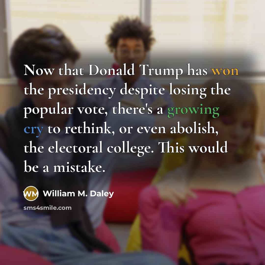 “Now that Donald Trump has won the presidency despite losing…” quote by William M. Daley