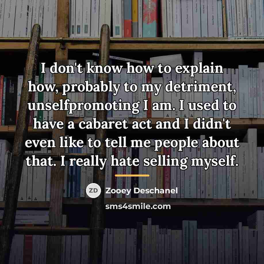 “I don't know how to explain how, probably to my…” quote by Zooey Deschanel