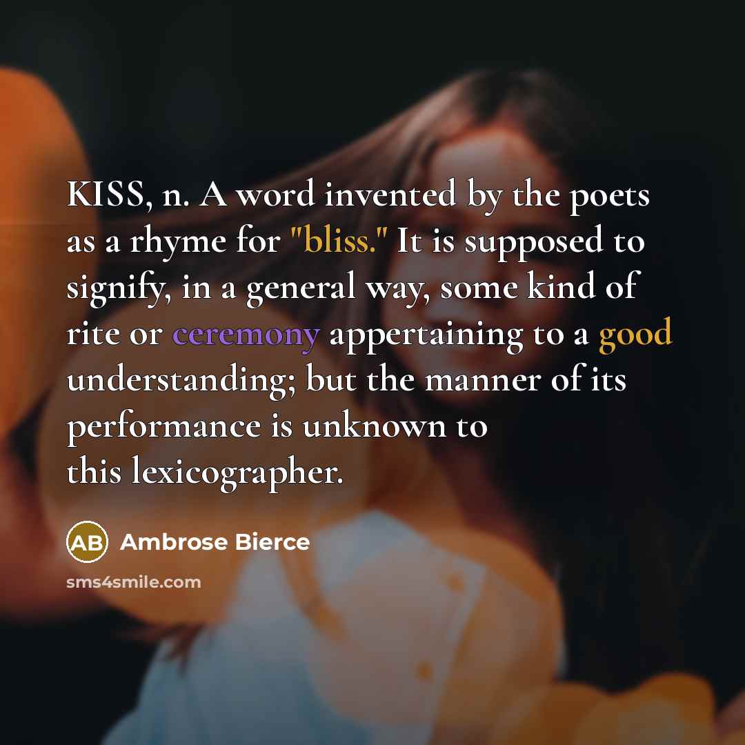 “KISS, n. A word invented by the poets as a…” quote by Ambrose Bierce