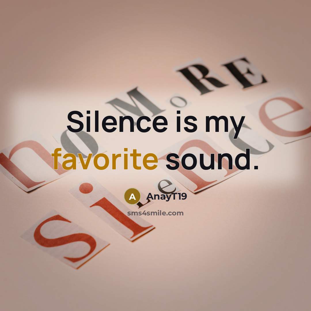 “Silence is my favorite sound.” quote by AnayT19