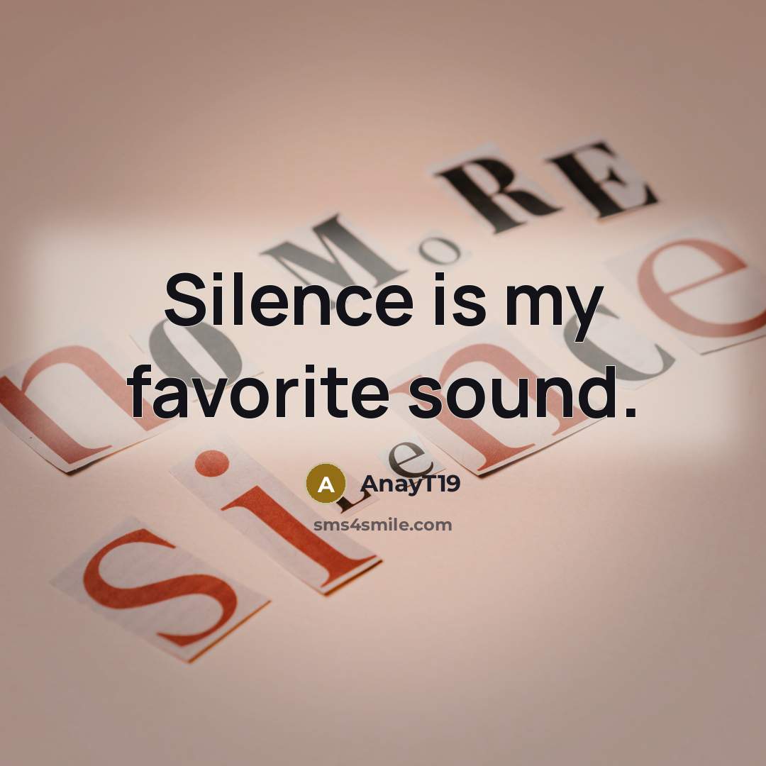“Silence is my favorite sound.…” quote by AnayT19