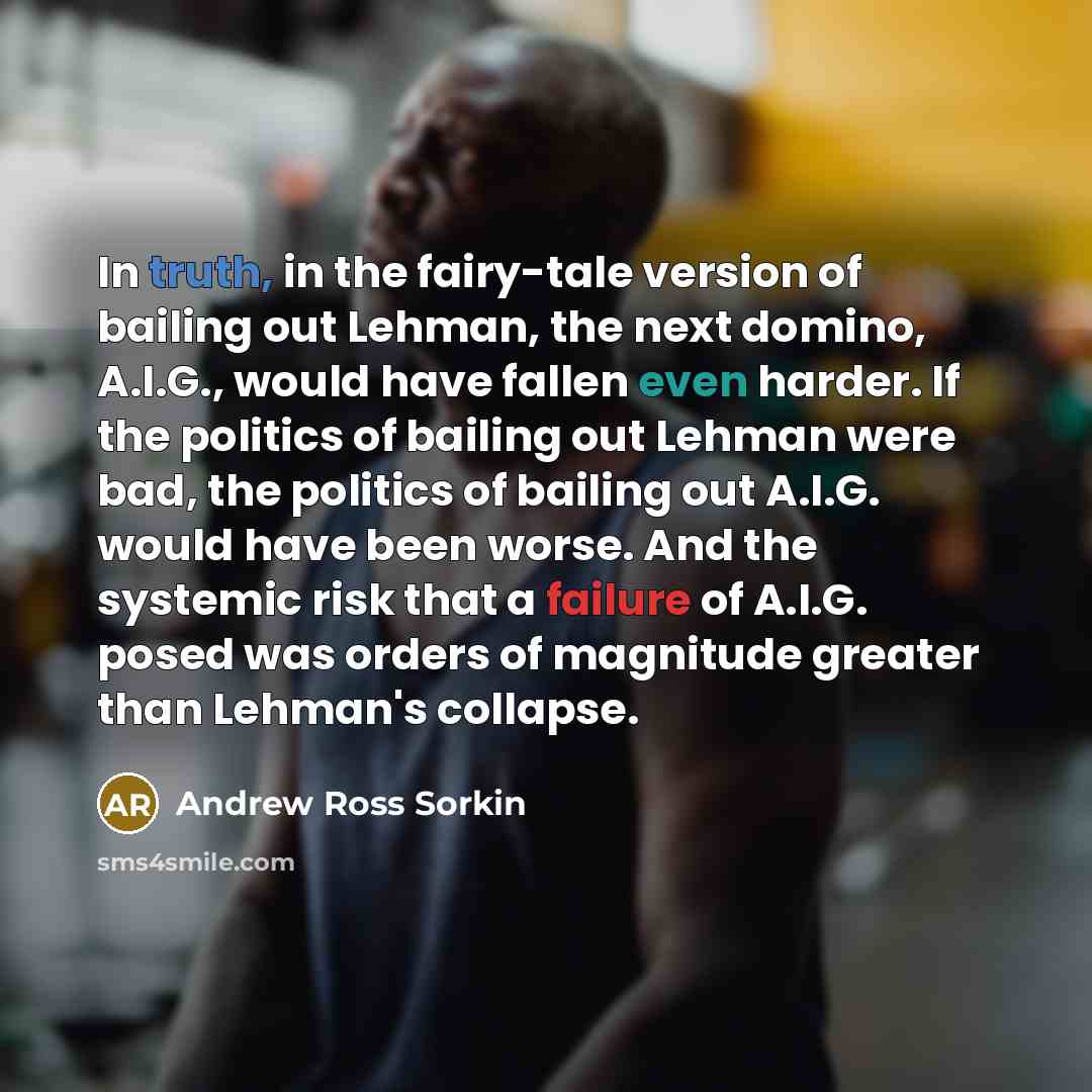 “In truth, in the fairy-tale version of bailing out Lehman,…” quote by Andrew Ross Sorkin