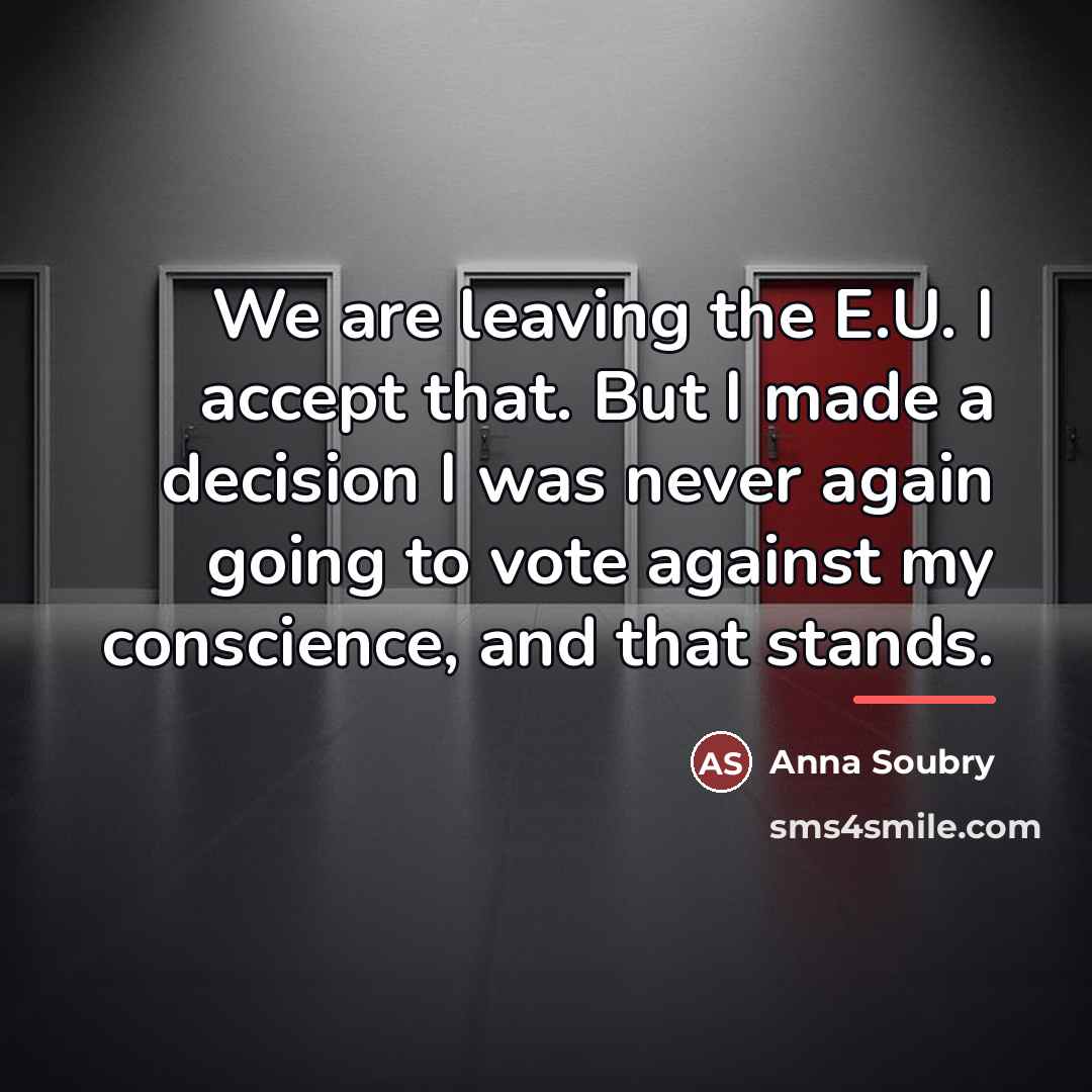 “We are leaving the E.U. I accept that. But I…” quote by Anna Soubry