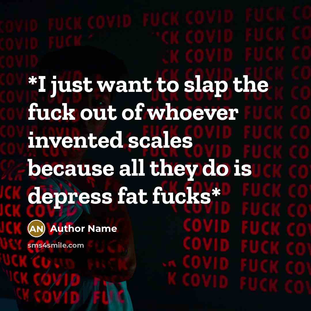 “*I just want to slap the fuck out of whoever…” quote by Author Name