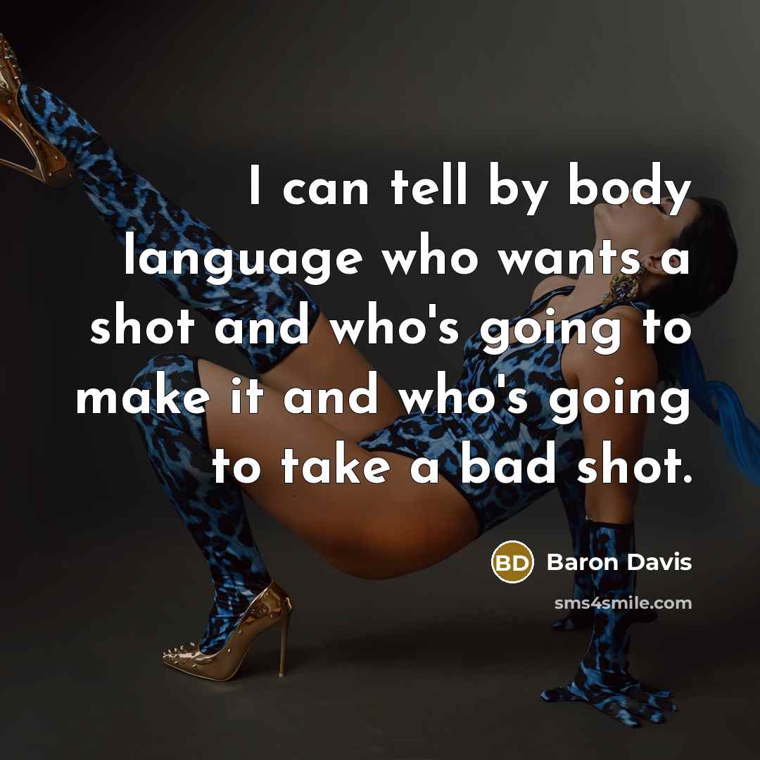 “I can tell by body language who wants a shot…” quote by Baron Davis