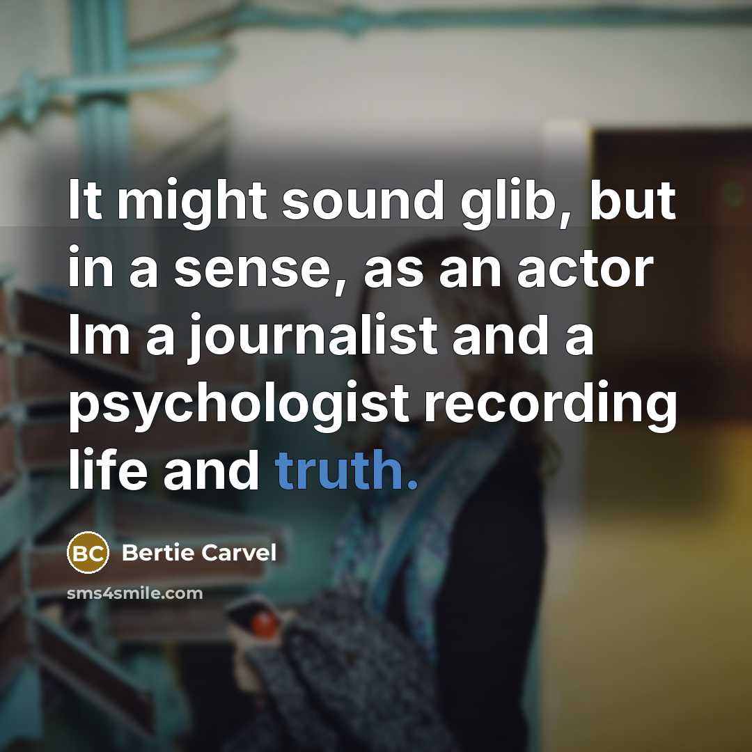 “It might sound glib, but in a sense, as an…” quote by Bertie Carvel