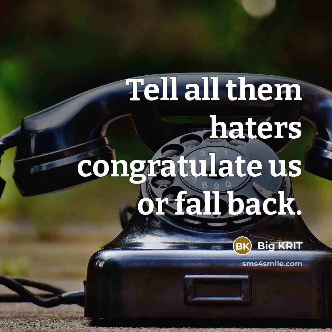 “Tell all them haters congratulate us or fall back.” quote by Big Krit