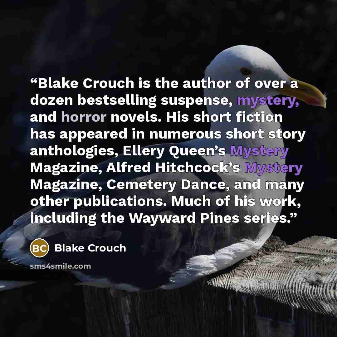 “Blake Crouch is the author of over a dozen bestselling suspense, mystery, and horror novels. His short fiction has appeared in numerous short story anthologies, Ellery Queen’s Mystery Magazine, Alfred Hitchcock’s Mystery Magazine, Cemetery Dance, and many other publications. Much of his work…” quote by Blake Crouch