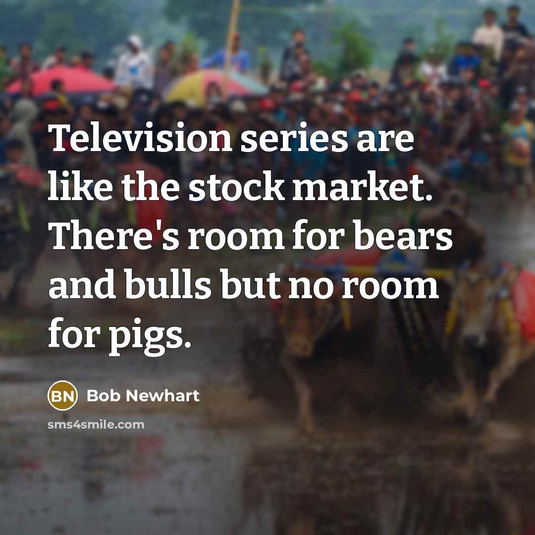 “Television series are like the stock market. There's room for…” quote by Bob Newhart