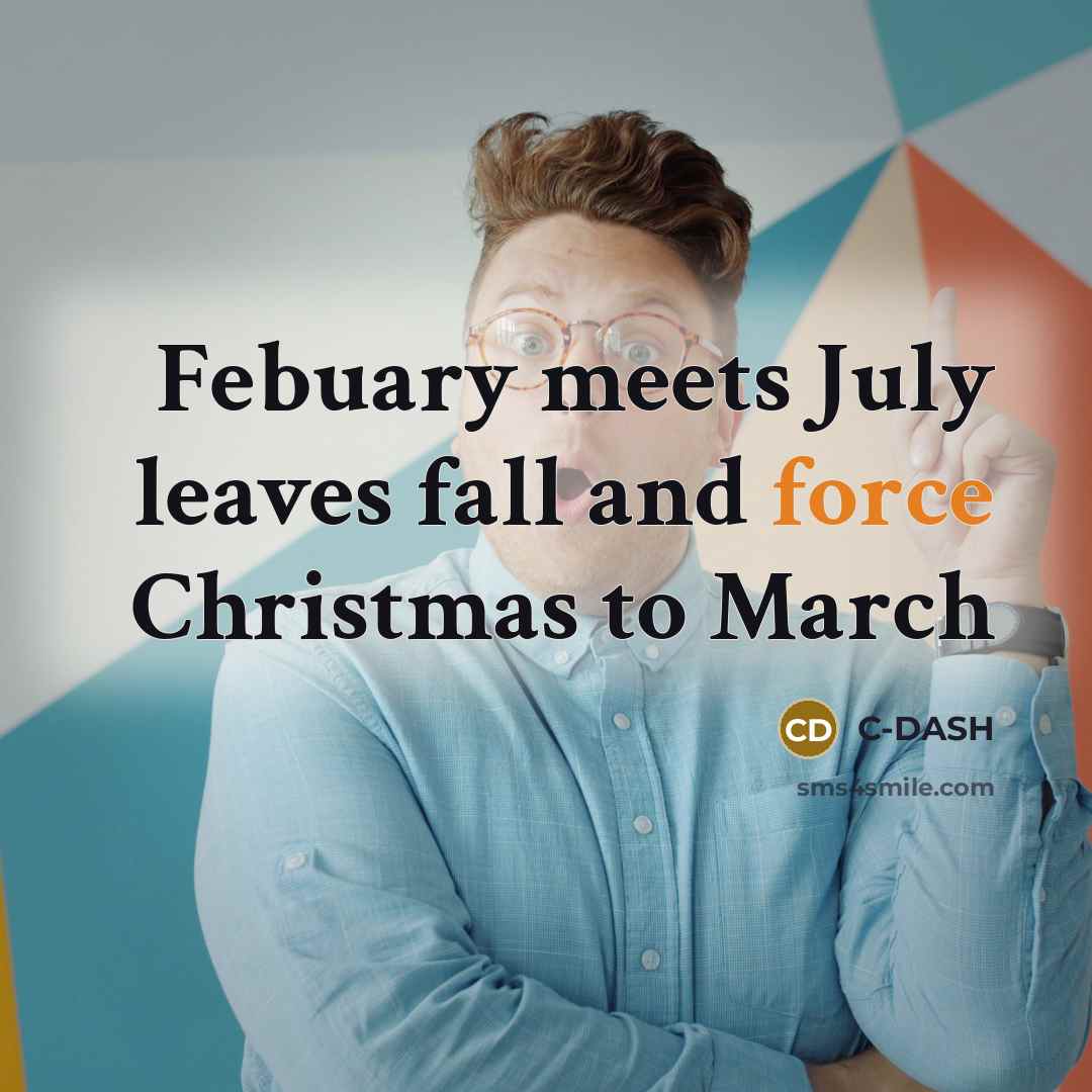 “Febuary meets July leaves fall and force Christmas to March…” quote by C-DASH