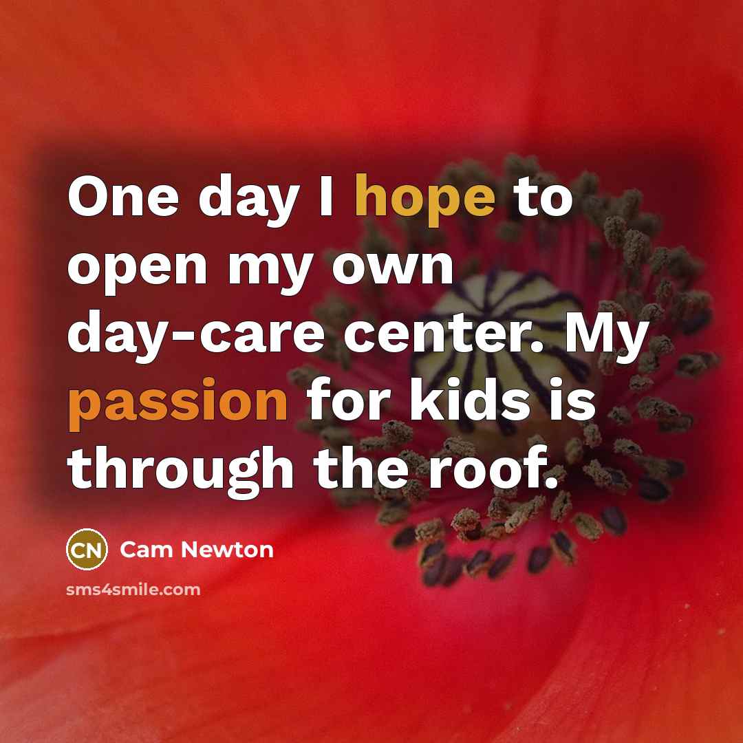 “One day I hope to open my own day-care center.…” quote by Cam Newton