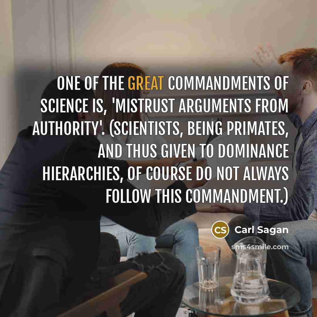 “One of the great commandments of science is, 'Mistrust arguments…” quote by Carl Sagan