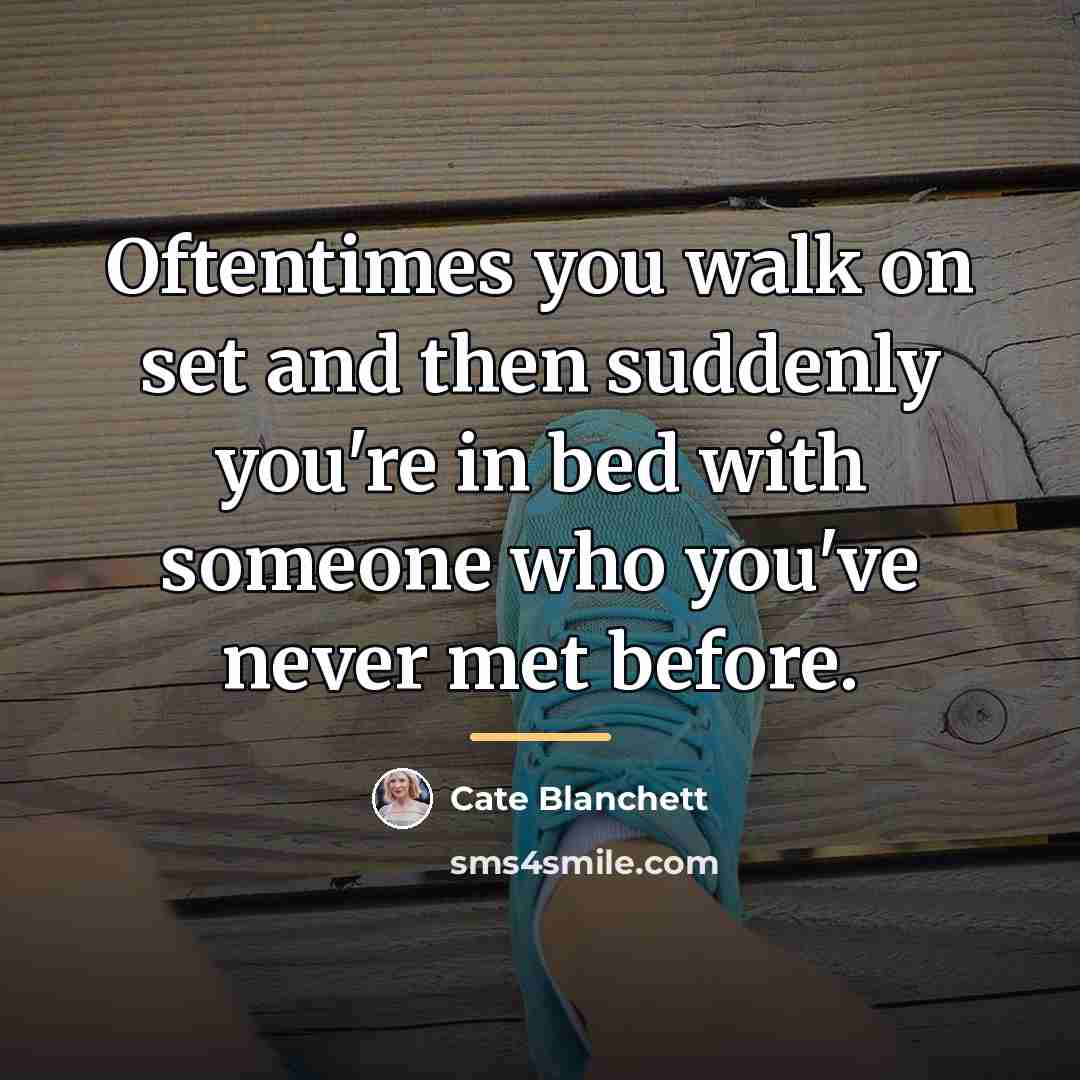 “Oftentimes you walk on set and then suddenly you're in…” quote by Cate Blanchett