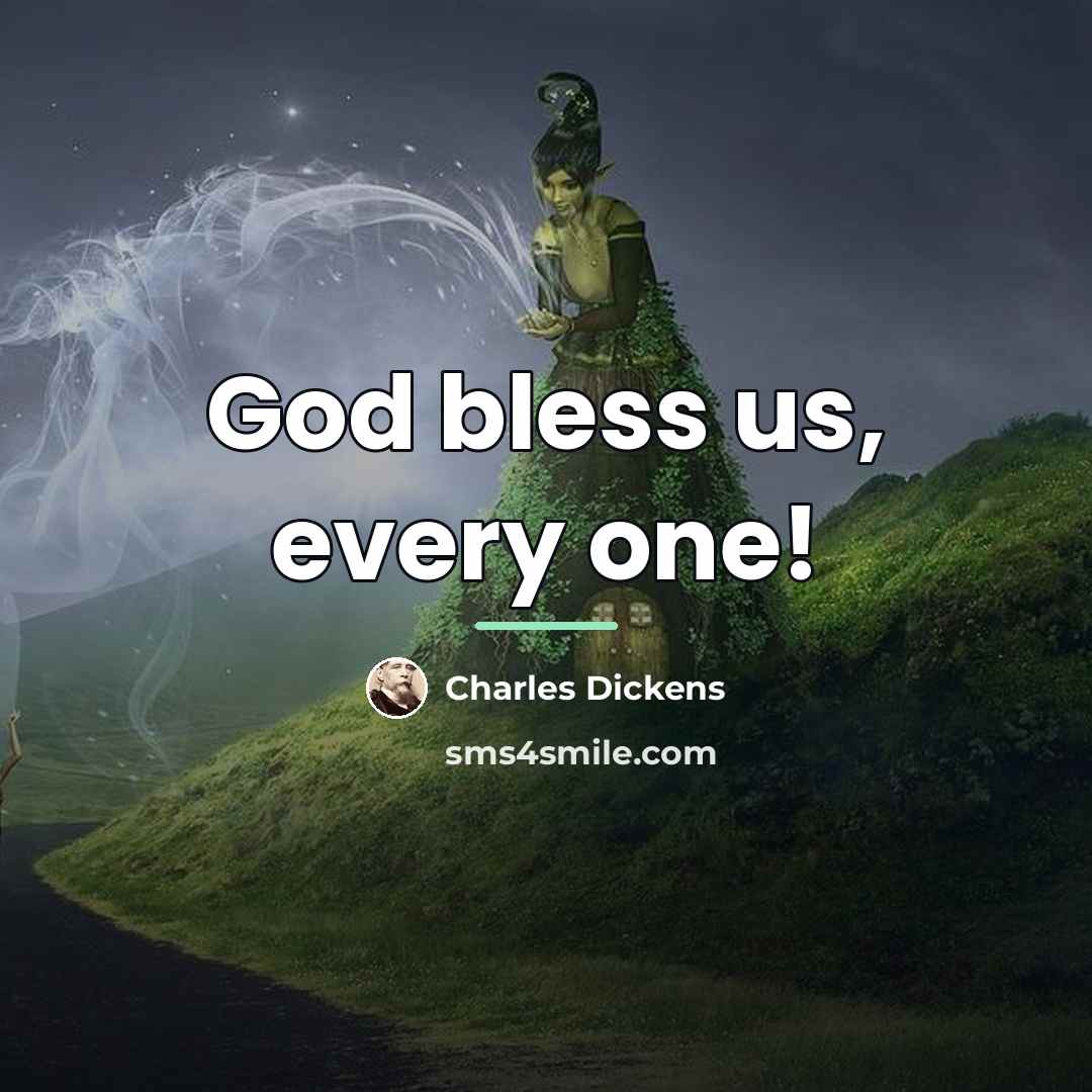 “God bless us, every one!…” quote by Charles Dickens