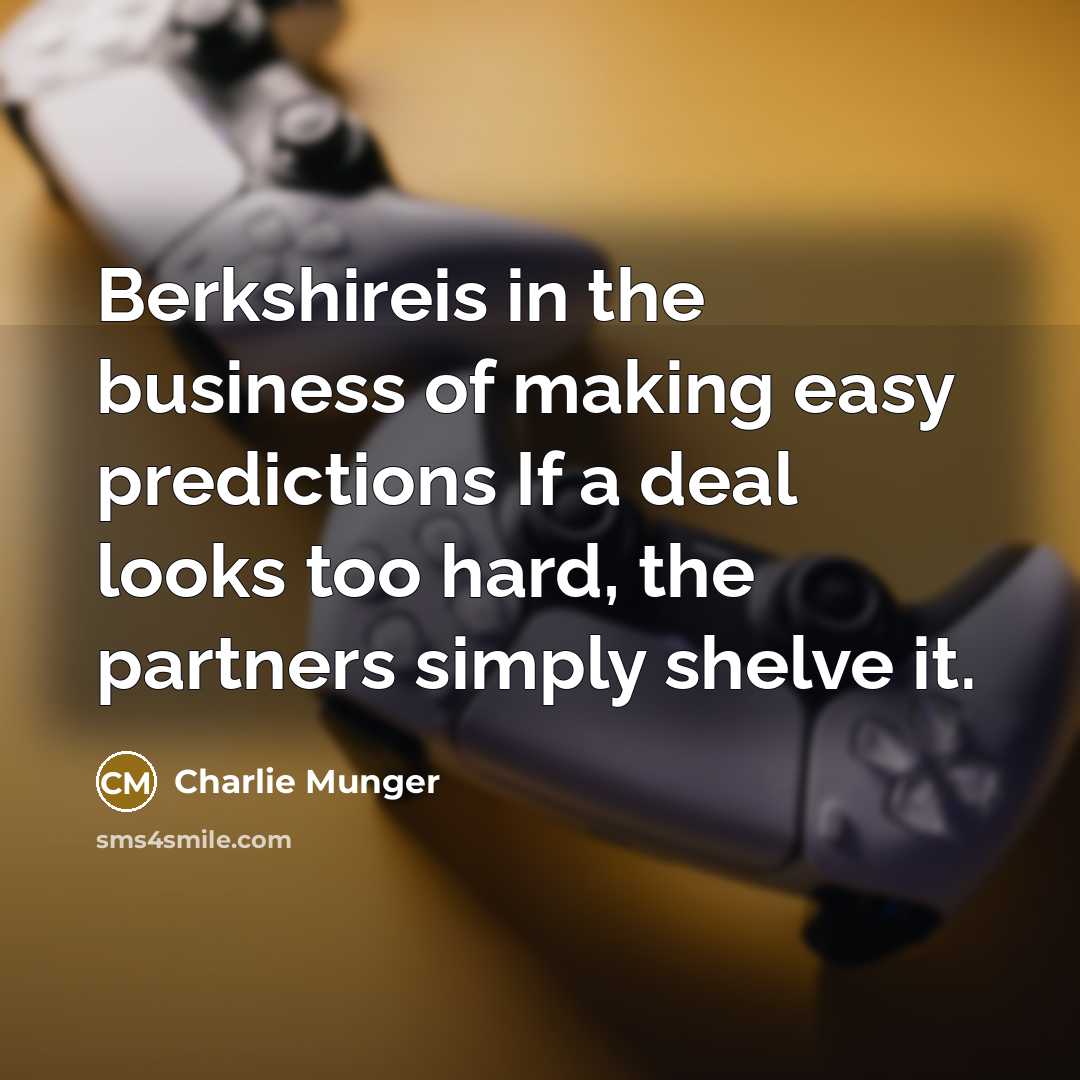 “Berkshireis in the business of making easy predictions If a…” quote by Charlie Munger