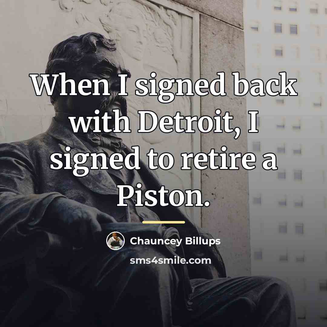 “When I signed back with Detroit, I signed to retire…” quote by Chauncey Billups