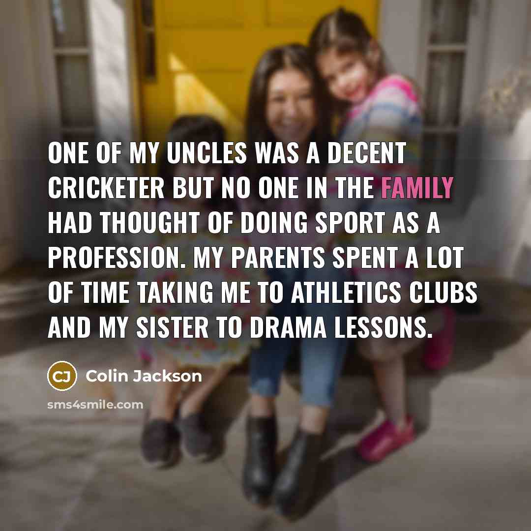 “One of my uncles was a decent cricketer but no…” quote by Colin Jackson