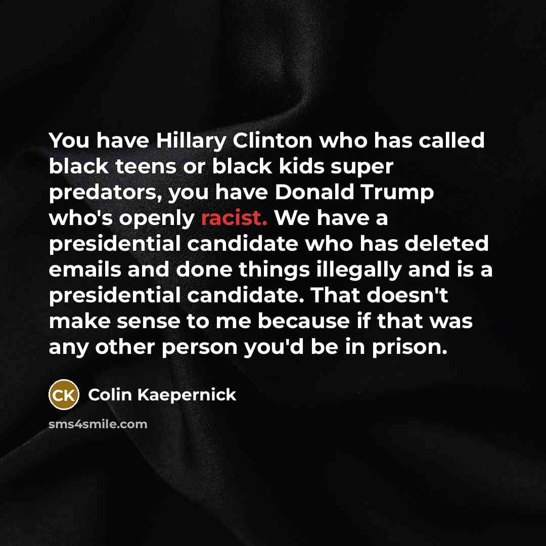 “You have Hillary Clinton who has called black teens or…” quote by Colin Kaepernick
