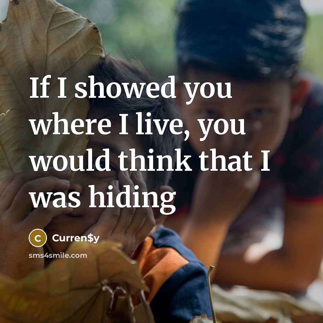 “If I showed you where I live, you would think…” quote by Curren$y