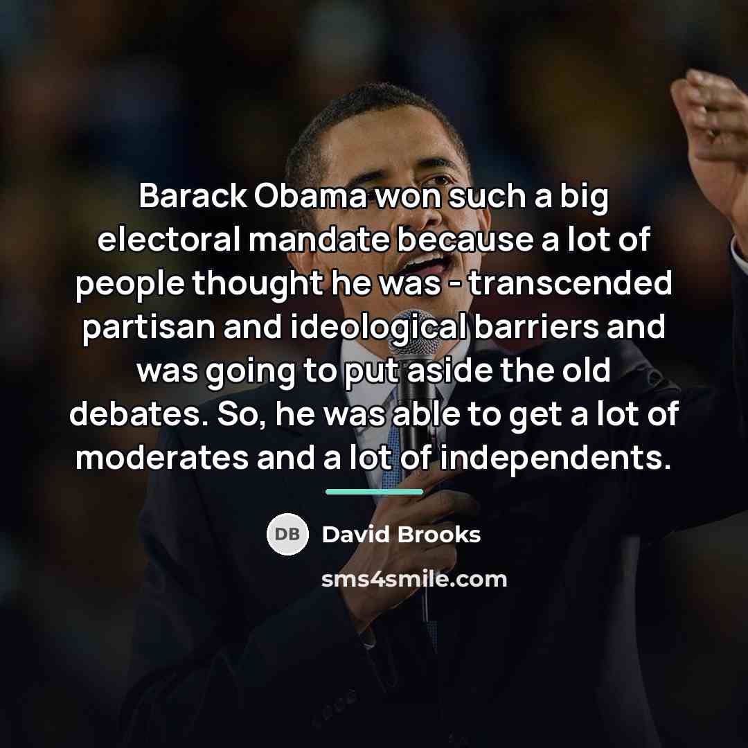 “Barack Obama won such a big electoral mandate because a…” quote by David Brooks