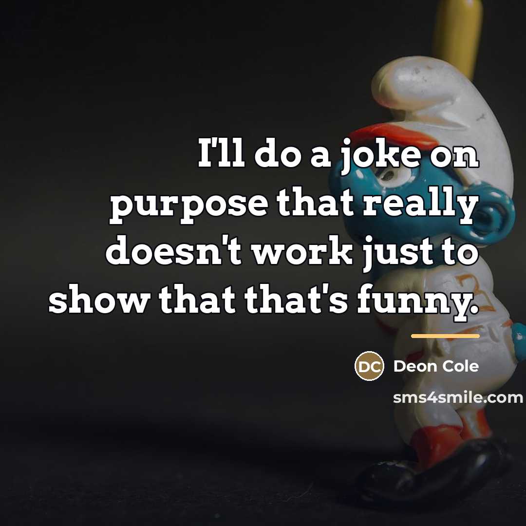 “I'll do a joke on purpose that really doesn't work…” quote by Deon Cole