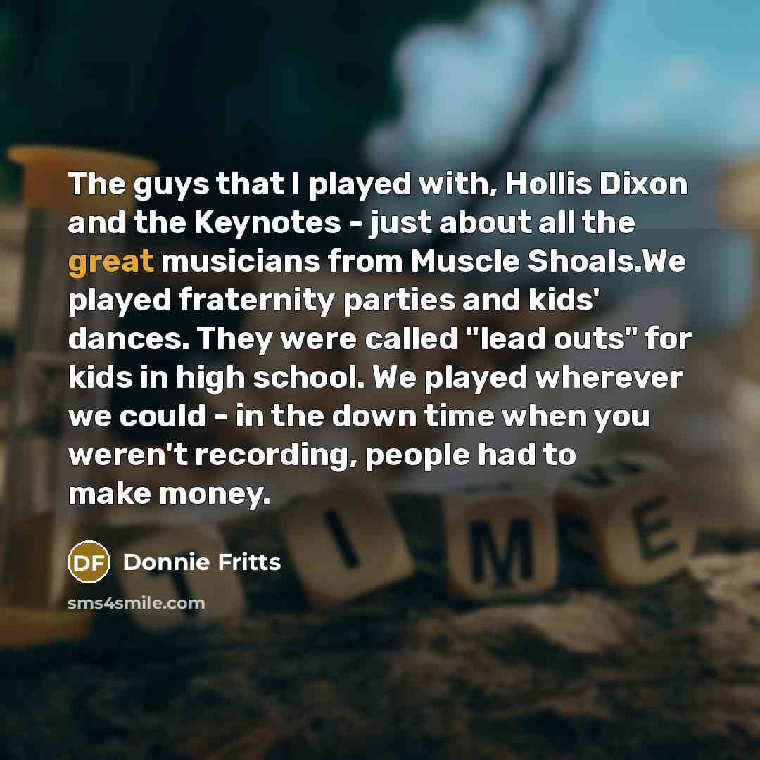 “The guys that I played with, Hollis Dixon and the…” quote by Donnie Fritts