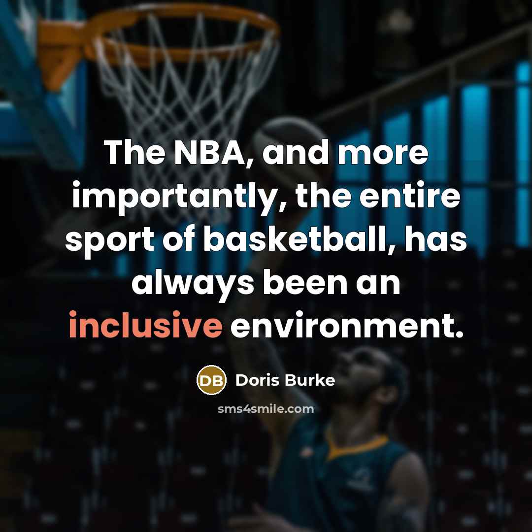 “The NBA, and more importantly, the entire sport of basketball,…” quote by Doris Burke