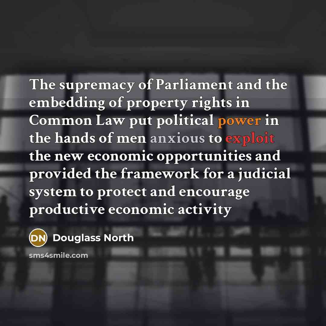 “The supremacy of Parliament and the embedding of property rights…” quote by Douglass North