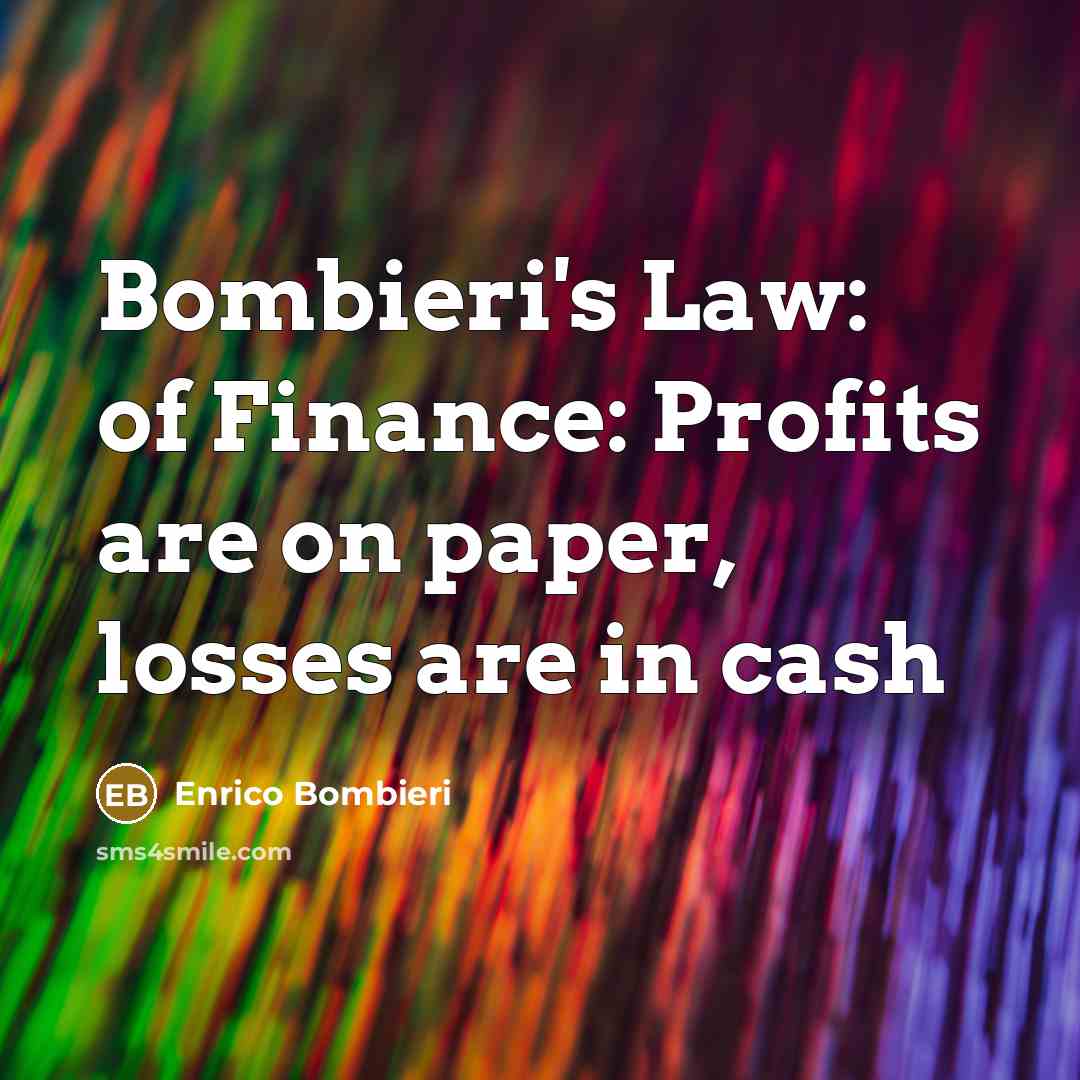 “Bombieri's Law: of Finance: Profits are on paper, losses are…” quote by Enrico Bombieri