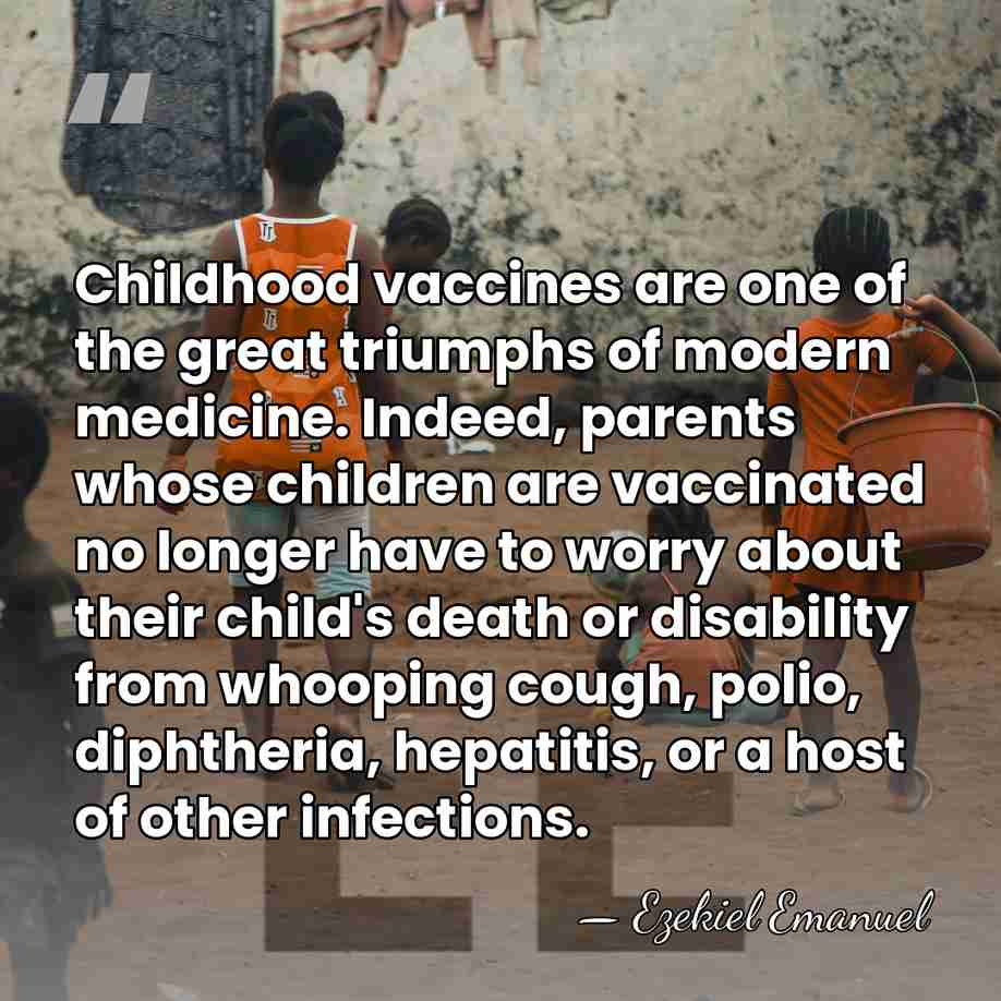 Childhood vaccines are one of the great triumphs of modern medicine. Indeed,&hellip; - Ezekiel Emanuel