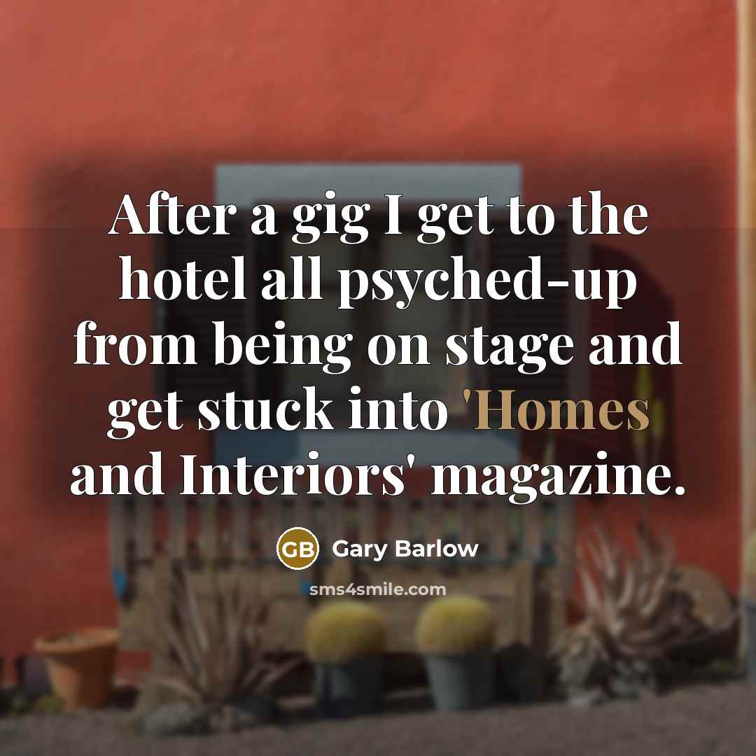 “After a gig I get to the hotel all psyched-up…” quote by Gary Barlow