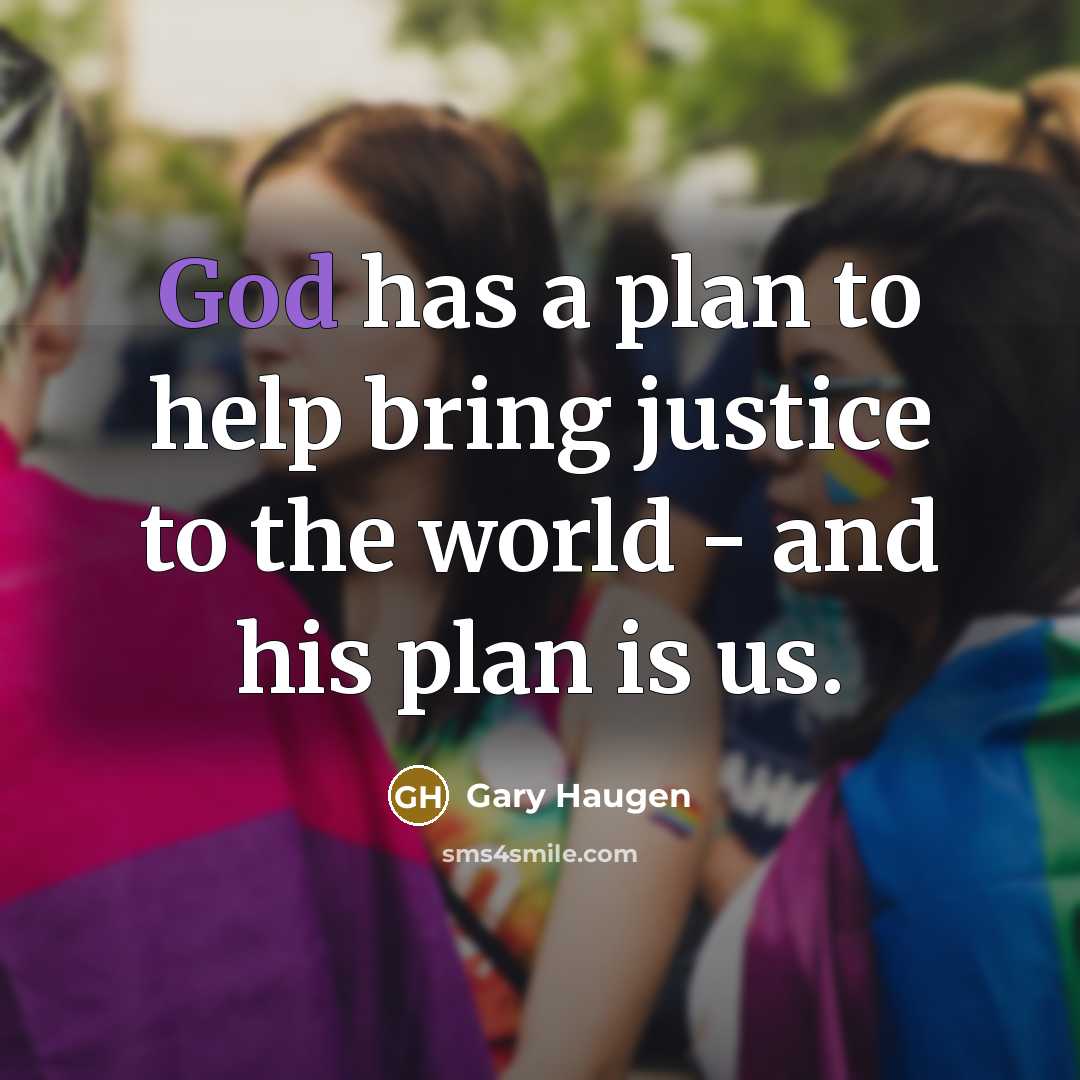 “God has a plan to help bring justice to the…” quote by Gary Haugen