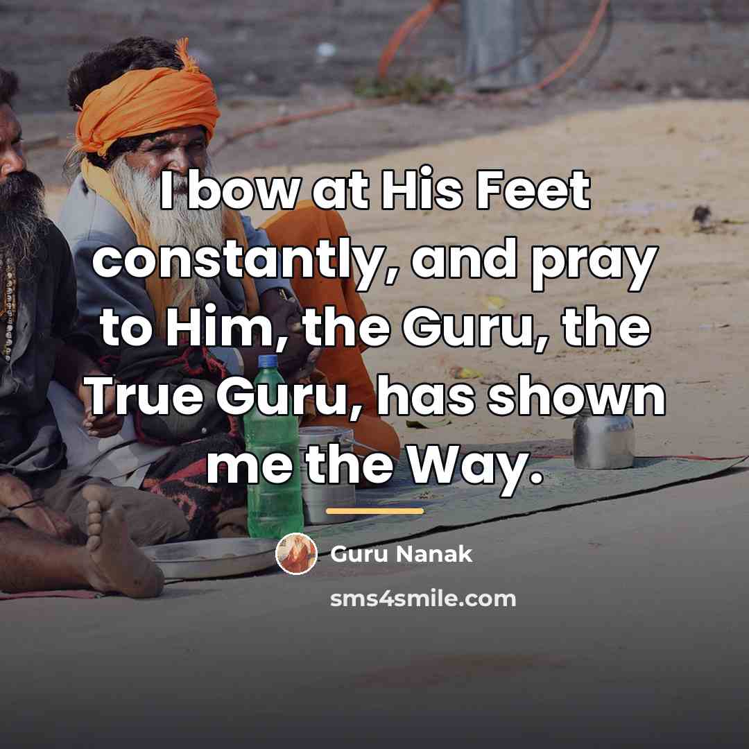 “I bow at His Feet constantly, and pray to Him,…” quote by Guru Nanak