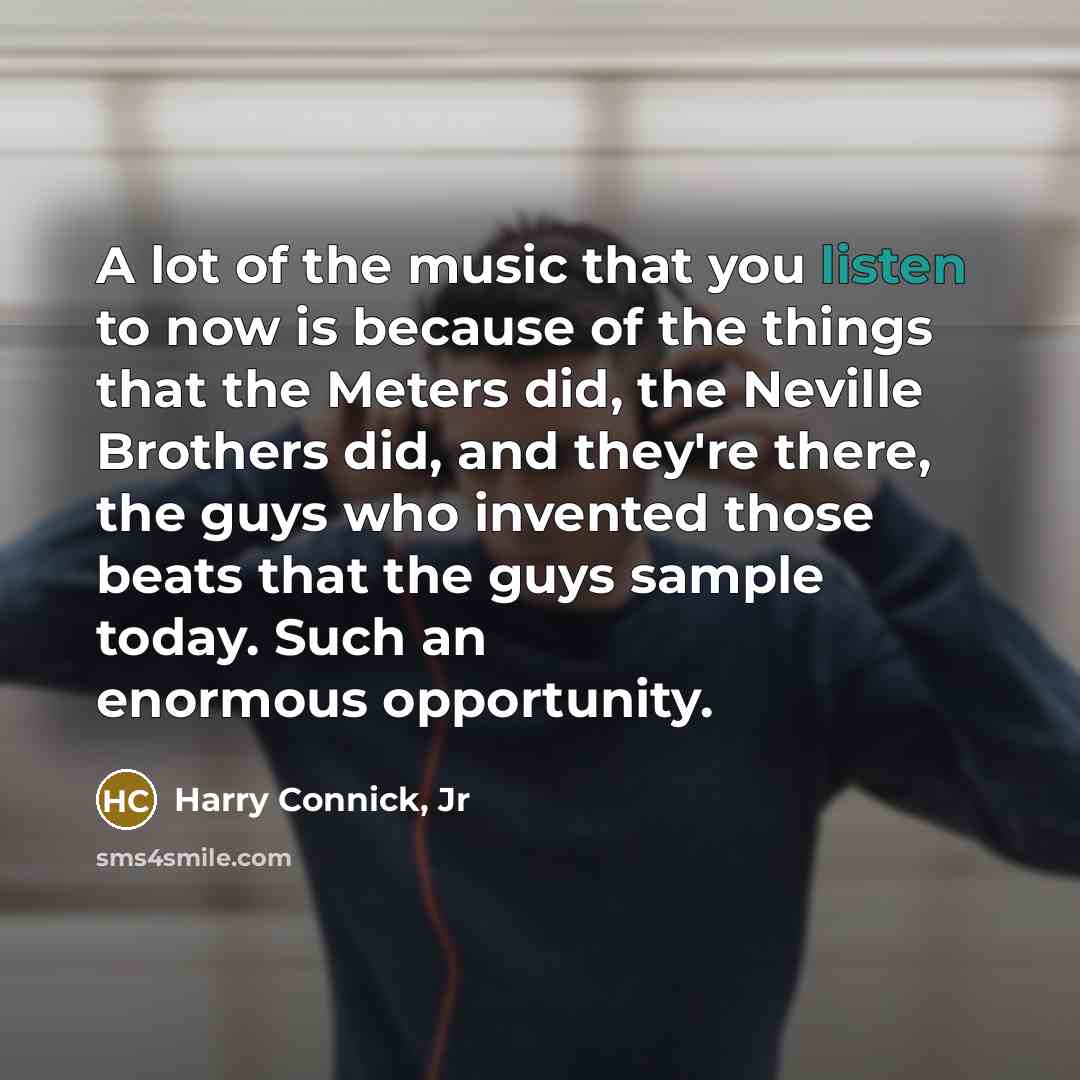 “A lot of the music that you listen to now…” quote by Harry Connick, Jr
