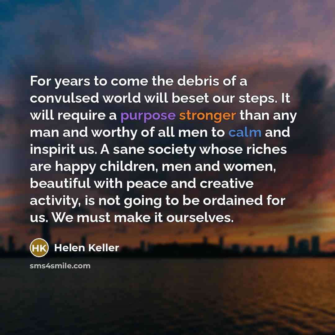 “For years to come the debris of a convulsed world…” quote by Helen Keller