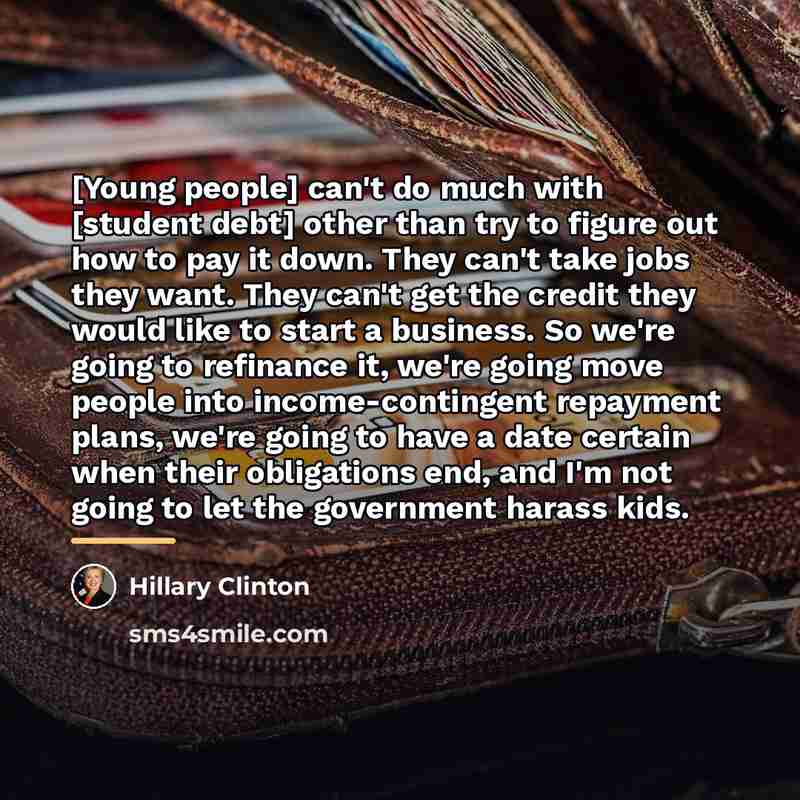 “[Young people] can't do much with [student debt] other than…” quote by Hillary Clinton