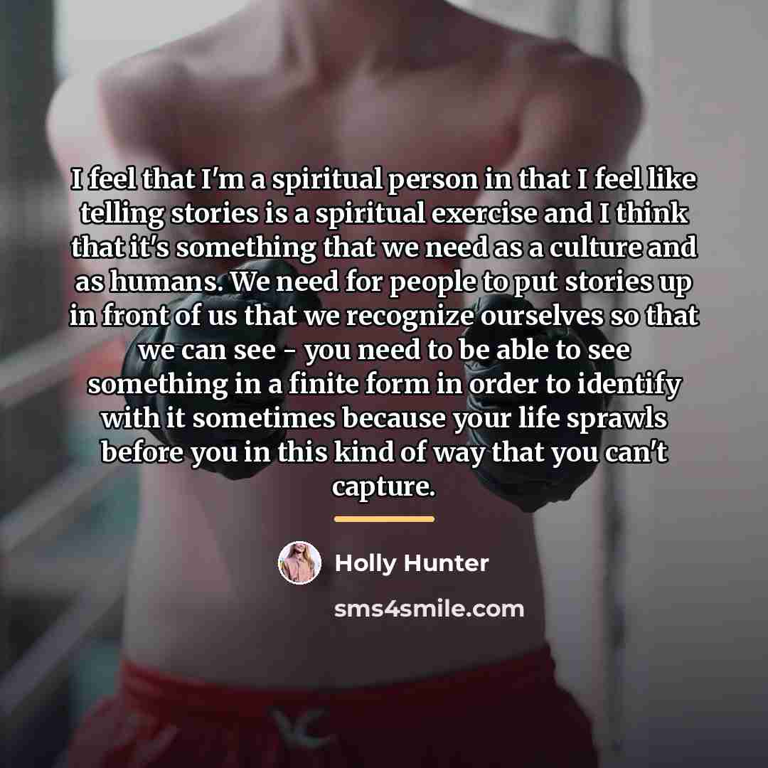 “I feel that I'm a spiritual person in that I…” quote by Holly Hunter