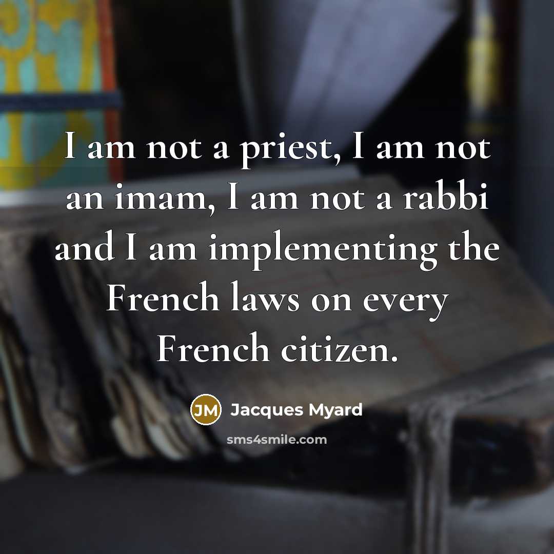 “I am not a priest, I am not an imam,…” quote by Jacques Myard