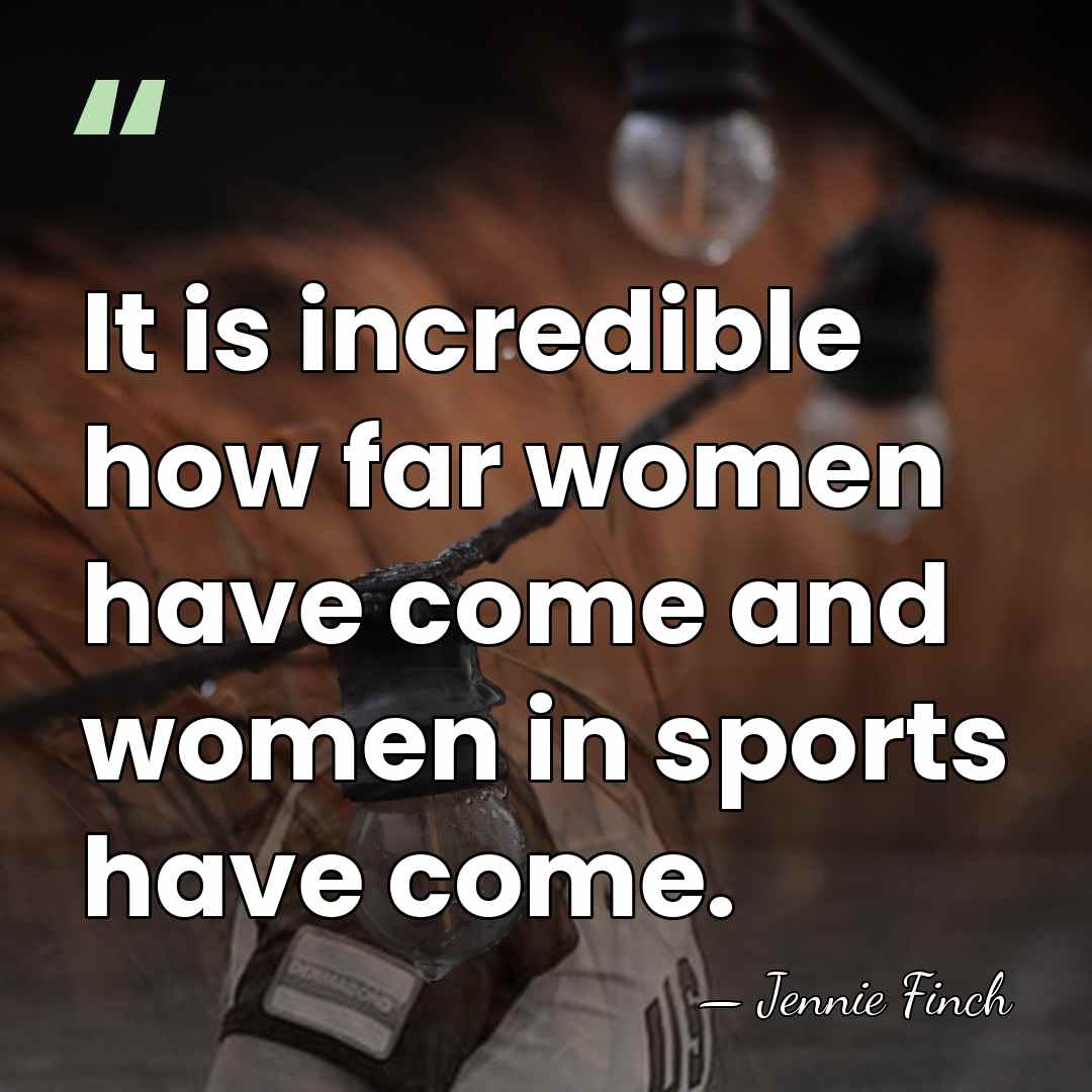 It is incredible how far women have come and women in sports&hellip; - Jennie Finch