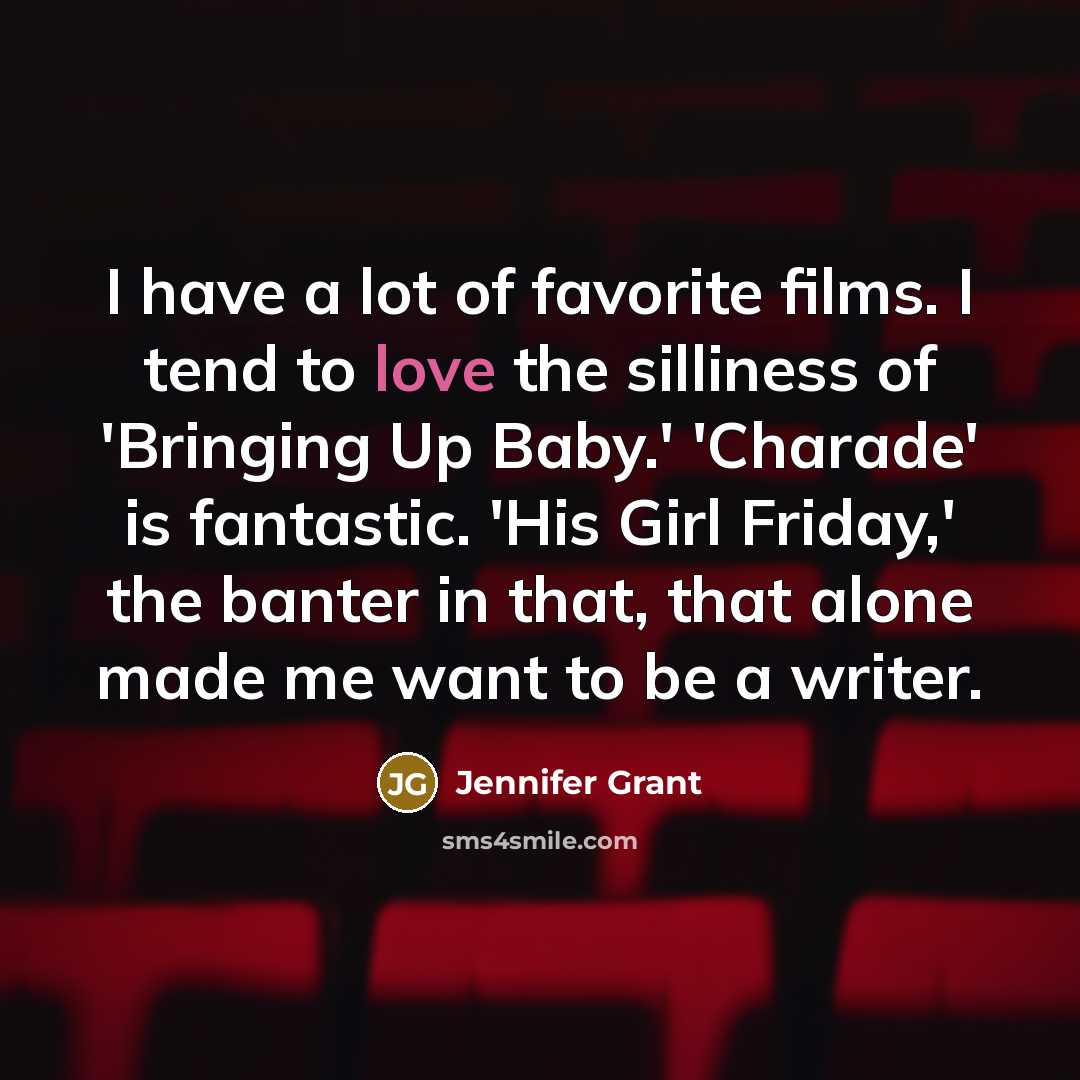 “I have a lot of favorite films. I tend to…” quote by Jennifer Grant