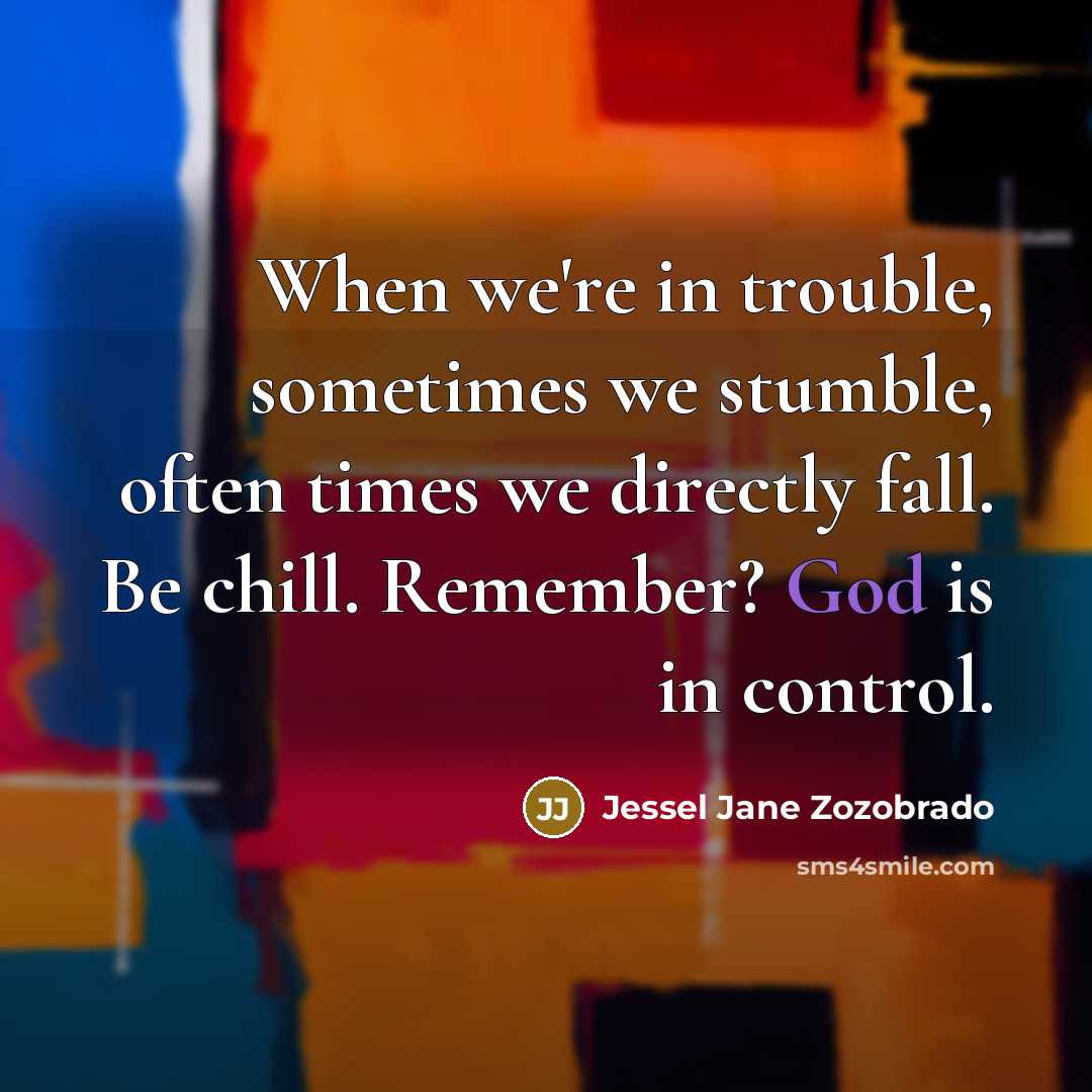 “When we're in trouble, sometimes we stumble, often times we…” quote by Jessel Jane Zozobrado