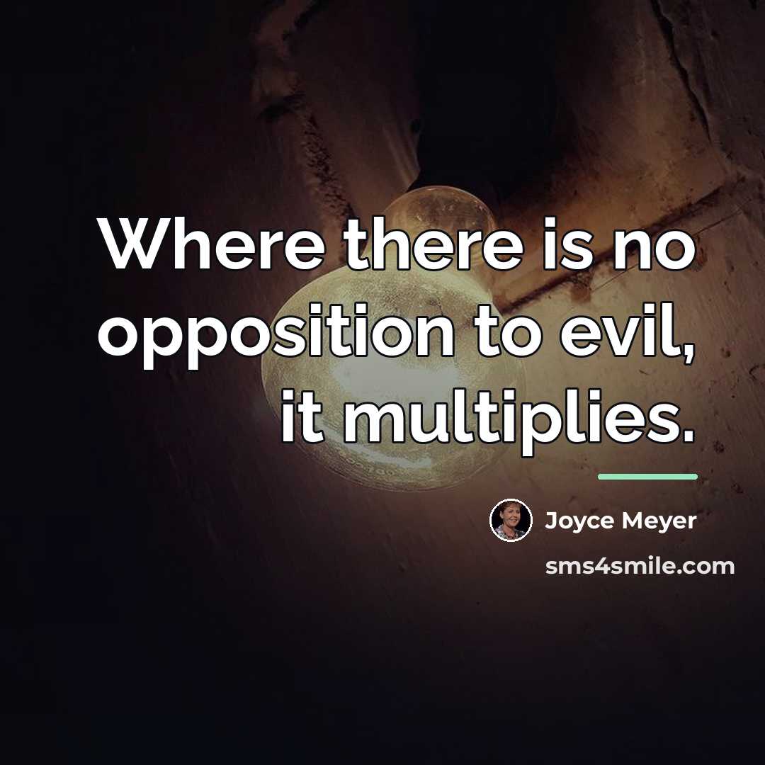“Where there is no opposition to evil, it multiplies.…” quote by Joyce Meyer